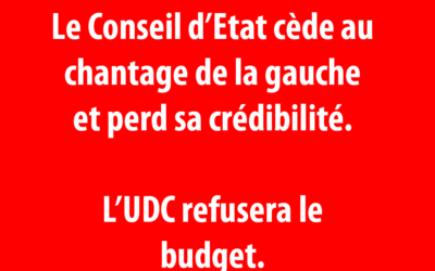 Le Conseil d’Etat cède au chantage et perd sa crédibilité : l’UDC refusera le budget 2026